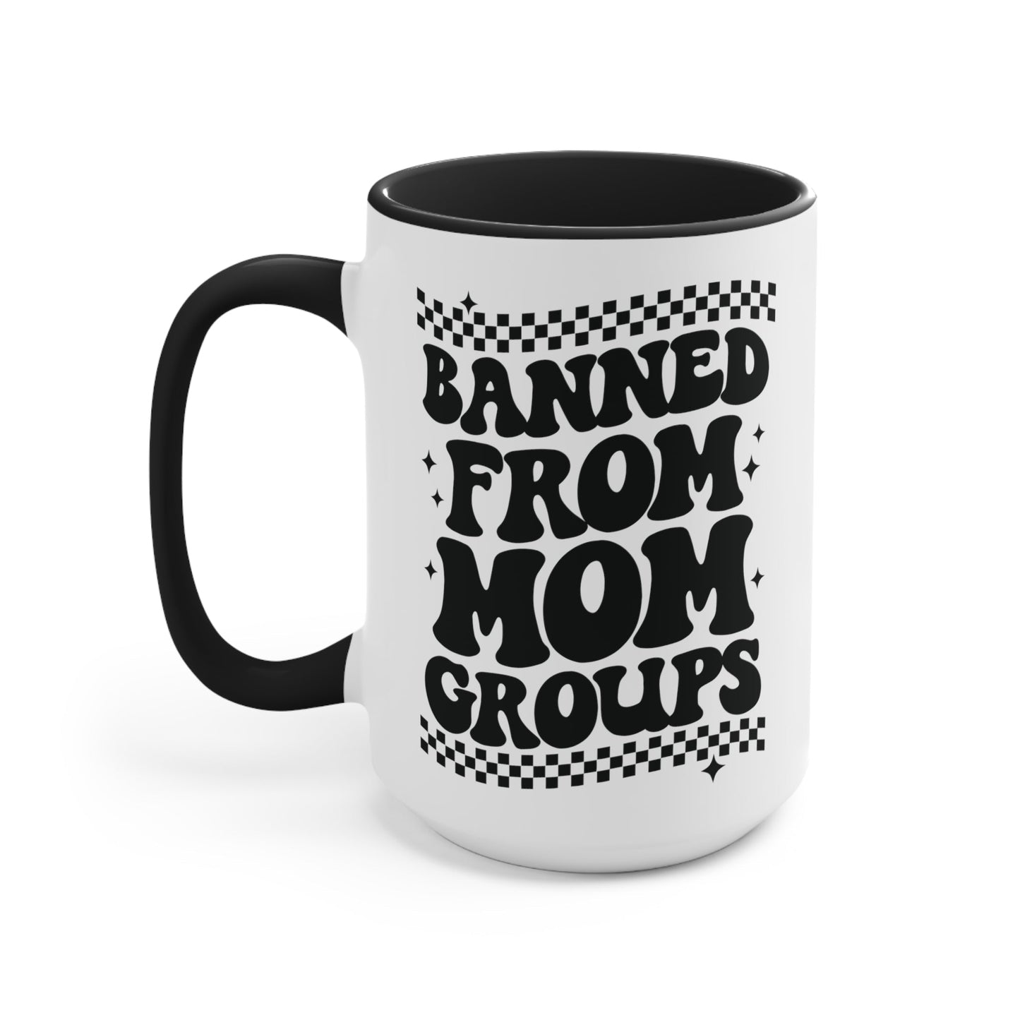 Banned From Mom Groups Mug