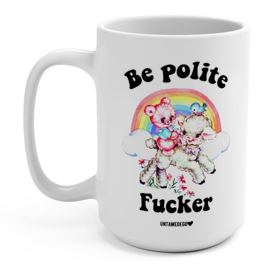 Be Polite Friend 15oz Mug