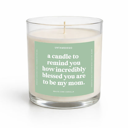 A Candle To Remind You How Incredibly Blessed You Are To Be My Mom Glass Candle