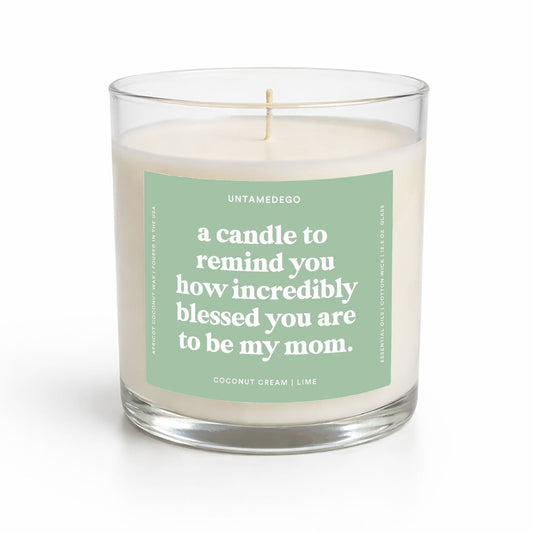 A Candle To Remind You How Incredibly Blessed You Are To Be My Mom Glass Candle