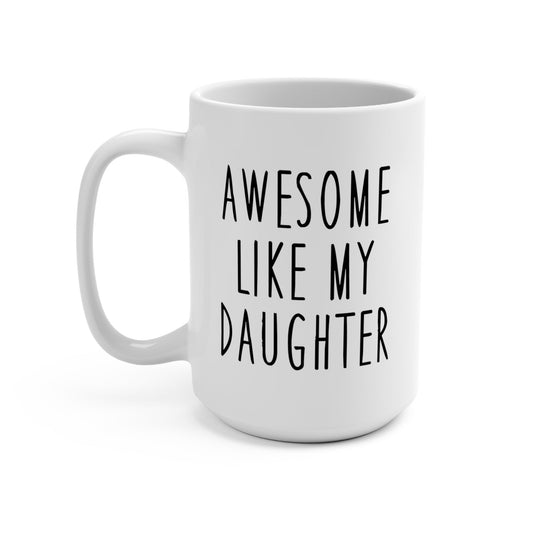 Awesome Like My Daughter Mug
