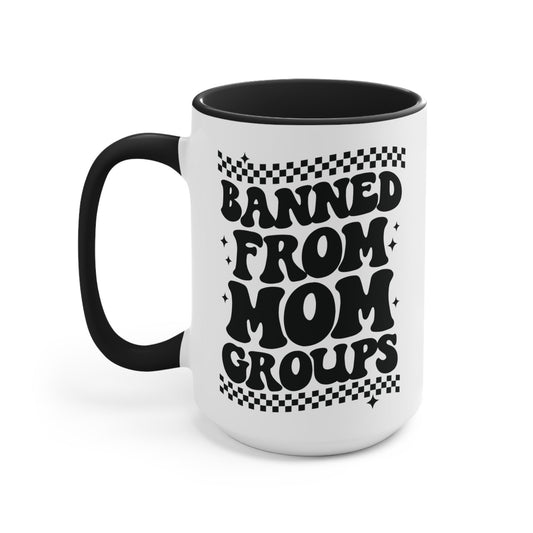 Banned From Mom Groups Mug