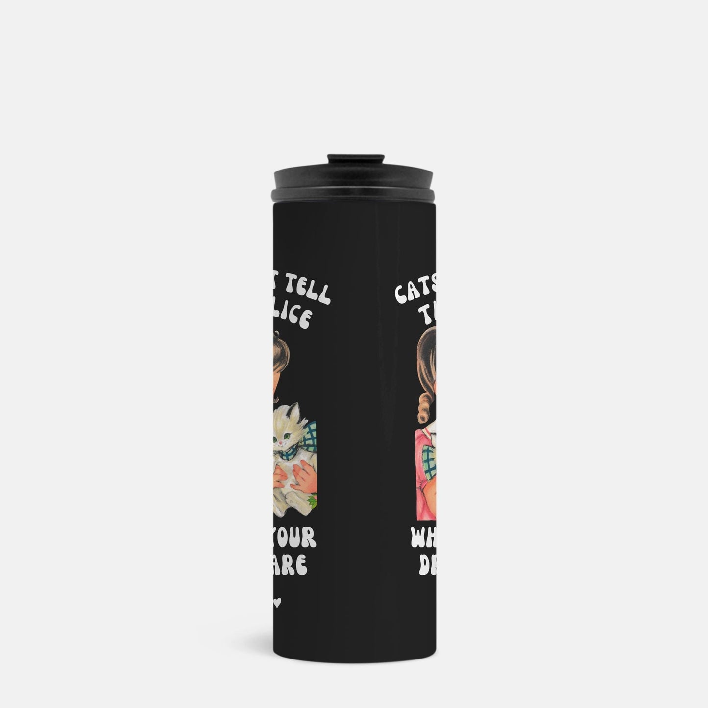 Cats Don't Tell The Police Your Secrets Thermal Tumbler 16 oz.