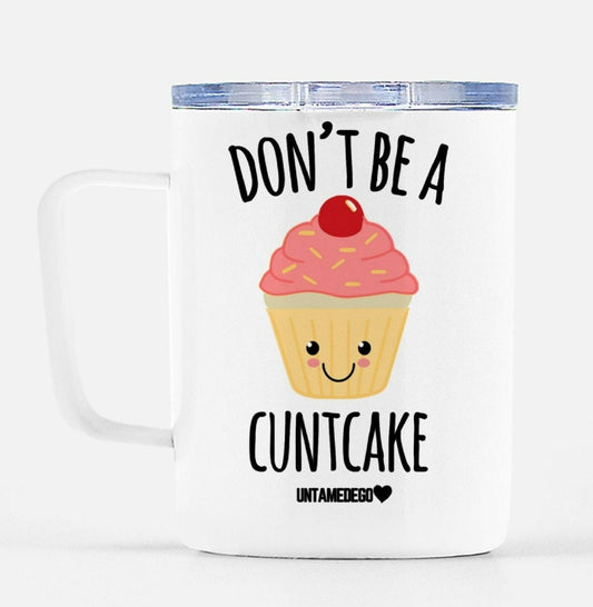 Don't Be A Cupcake Travel Mug